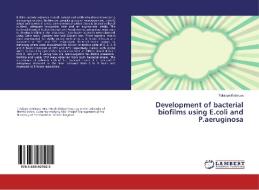 Development of bacterial biofilms using E.coli and P.aeruginosa di Tolulope Enitinwa edito da LAP Lambert Academic Publishing