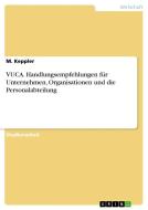 VUCA. Handlungsempfehlungen für Unternehmen, Organisationen und die Personalabteilung di M. Keppler edito da GRIN Verlag