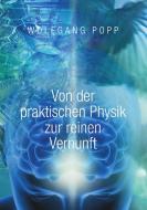 Von der praktischen Physik zur reinen Vernunft di Wolfgang Popp edito da Books on Demand
