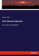 Fürst Wenzel Lobkowitz di Adam Wolf edito da hansebooks