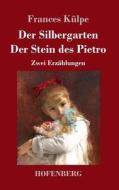 Der Silbergarten / Der Stein des Pietro di Frances Külpe edito da Hofenberg