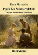 Pipin: Ein Sommererlebnis di Rosa Mayreder edito da Henricus - Edition Deutsche Klassik GmbH, Berlin