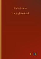 The Brighton Road di Charles G. Harper edito da Outlook Verlag