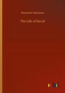 The Life of David di Alexander Maclaren edito da Outlook Verlag