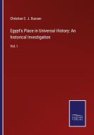 Egypt's Place in Universal History: An historical Investigation di Christian C. J. Bunsen edito da Salzwasser-Verlag GmbH