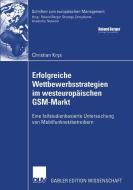 Erfolgreiche Wettbewerbsstrategien im westeuropäischen GSM-Markt di Christian Krys edito da Deutscher Universitätsverlag
