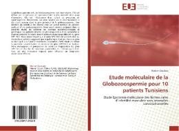 Etude moléculaire de la Globozoospermie pour 10 patients Tunisiens di Myriam Oueslaty edito da Editions universitaires europeennes EUE
