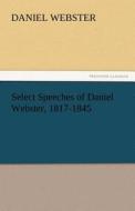 Select Speeches of Daniel Webster, 1817-1845 di Daniel Webster edito da tredition GmbH