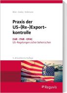 Praxis der US-(Re-)Exportkontrolle di Jürgen Böer, Alexander Groba, Harald Hohmann edito da Bundesanzeiger Verlag Gmb