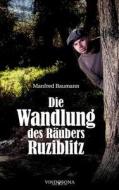 Die Wandlung Des R Ubers Ruziblitz di Manfred Baumann edito da Vindobona Verlag