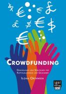 Crowdfunding: Grundlagen und Strategien für Kapitalsuchende und Geldgeber di Ilona Orthwein edito da Igel Verlag
