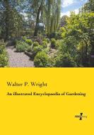 An illustrated Encyclopaedia of Gardening di Walter P. Wright edito da Vero Verlag
