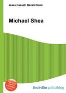 Michael Shea di Jesse Russell, Ronald Cohn edito da Book On Demand Ltd.