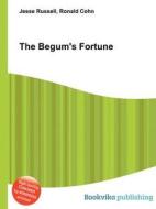 The Begum\'s Fortune edito da Book On Demand Ltd.