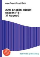 2005 English Cricket Season (16-31 August) edito da Book On Demand Ltd.