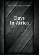 Days In Attica di Ellen Sophia Hodgkin Bosanquet edito da Book On Demand Ltd.