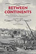 Between Continents: Proceedings of the Twelfth Symposium on Boat and Ship Archaeology edito da EGE YAYINLARI