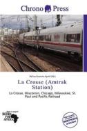 La Crosse (amtrak Station) edito da Chrono Press