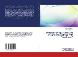 Differential equations and integral inequalities with "maximum" di Snezhana Hristova, Kremena Stefanova edito da LAP Lambert Academic Publishing