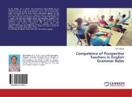 Competence of Prospective Teachers in English Grammar Rules di Tamil Selvan edito da LAP Lambert Academic Publishing