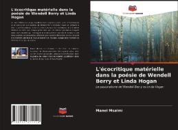 L'ecocritique Materielle Dans La Poesie De Wendell Berry Et Linda Hogan di Msalmi Manel Msalmi edito da KS OmniScriptum Publishing