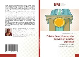 Patrice-Emery Lumumba, écrivain et orateur politique di Rodrigue Buchakuzi Kanefu edito da Éditions universitaires européennes