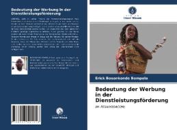 Bedeutung der Werbung in der Dienstleistungsförderung di Erick Bosonkondo Bompola edito da Verlag Unser Wissen