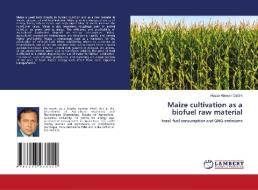 Maize cultivation as a biofuel raw material di Hasan Huseyin Ozturk edito da LAP LAMBERT Academic Publishing