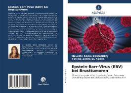 Epstein-Barr-Virus (EBV) bei Brusttumoren di Hayette Sénia Bensaber, Fatima Zohra El Kebir edito da Verlag Unser Wissen