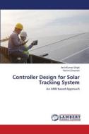 Controller Design for Solar Tracking System di Amit Kumar Singh, Yamini Chauhan edito da LAP LAMBERT Academic Publishing