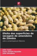 Efeito das superfícies de secagem de amendoins da Zâmbia di John Yawe edito da Edições Nosso Conhecimento