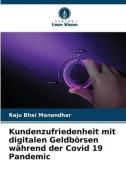 Kundenzufriedenheit mit digitalen Geldbörsen während der Covid 19 Pandemic di Raju Bhai Manandhar edito da Verlag Unser Wissen