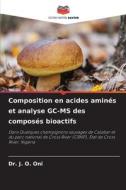 Composition en acides aminés et analyse GC-MS des composés bioactifs di J. O. Oni edito da Editions Notre Savoir