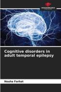 Cognitive disorders in adult temporal epilepsy di Nouha Farhat edito da Our Knowledge Publishing