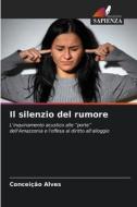 Il silenzio del rumore di Conceição Alves edito da Edizioni Sapienza