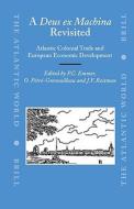 A Deus Ex Machina Revisited: Atlantic Colonial Trade and European Economic Development edito da BRILL ACADEMIC PUB