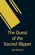 The Quest of the Sacred Slipper di Sax Rohmer edito da Alpha Editions