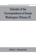 Calendar of the correspondence of George Washington, commander in chief of the Continental Army, with the officers (Volu di John C. Fitzpatrick edito da Alpha Editions