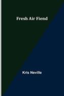 Fresh Air Fiend di Neville Kris Neville edito da Alpha Editions