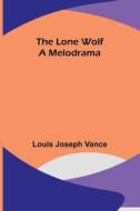The Lone Wolf di Louis Joseph Vance edito da Alpha Editions