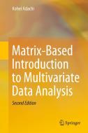 Matrix-Based Introduction to Multivariate Data Analysis di Kohei Adachi edito da SPRINGER NATURE