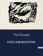 UNE LABORANTINE di Paul Bourget edito da Culturea