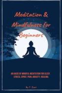 Meditation & Mindfulness For Beginners di Zoet T. Zoet edito da Independently Published