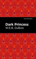 Dark Princess di W. E. B. Du Bois edito da MINT ED