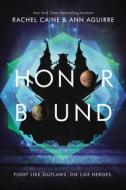 Honor Bound di Rachel Caine, Ann Aguirre edito da KATHERINE TEGEN BOOKS