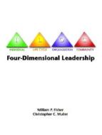 Four-Dimensional Leadership: The Individual, the Life Cycle, the Organization, the Community, di William P. Fisher, Christopher C. Muller edito da Prentice Hall
