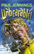 Unbearable! di Paul Jennings edito da Penguin Books Ltd
