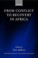 From Conflict to Recovery in Africa di Tony Addison edito da OXFORD UNIV PR