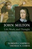 John Milton: Life, Work, and Thought di Gordon Campbell, Thomas N. Corns edito da PAPERBACKSHOP UK IMPORT