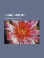 Tennis Tactics di Raymond Demorest Little edito da General Books Llc